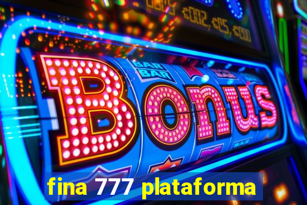 fina 777 plataforma